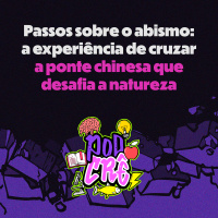 T2E7 - Passos sobre o abismo: a experiência de cruzar a ponte chinesa que desafia a natureza 