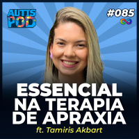 Autispod 085 | O que NÃO PODE FALTAR na TERAPIA do Autista com APRAXIA DE FALA?