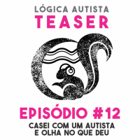 TEASER EP12 - Casei com um autista e olha no que deu - Autismo, casamento e paternidade