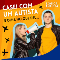 EP12 - Casei com um autista e olha no que deu - Autismo, casamento e paternidade