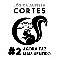#2 Agora faz mais sentido - Lógica Autista cortes