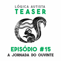 TEASER EP15 - A jornada do ouvinte - Diagnóstico de autismo na idade adulta