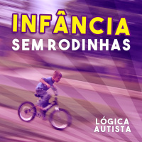 EP2 - Infância sem rodinhas - Sobre ser uma criança autista sem diagnóstico