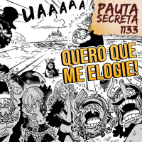 Pauta Secreta #252 – Quero que me elogie – Capítulo 1133
