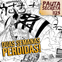 Pauta Secreta #242 – Duas Semanas Perdidas – Capítulo 1123