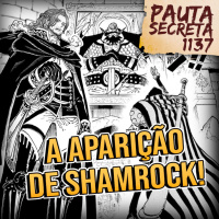 Pauta Secreta #256 - A Aparição de Shamrock! - Capítulo 1137