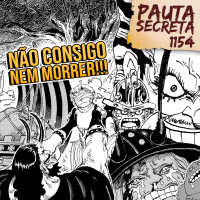 Pauta Secreta #273 - Não consigo nem morrer!!! - Capítulo 1154