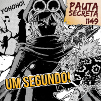 Pauta Secreta #268 - Um Segundo! - Capítulo 1149