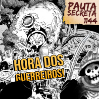 Pauta Secreta #263 - Hora dos Guerreiros - Capítulo 1144