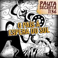 Pauta Secreta #255 - O País à Espera do Sol - Capítulo 1136