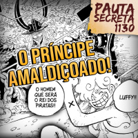 Pauta Secreta #249 – O Príncipe Amaldiçoado – Capítulo 1130