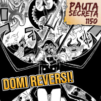 Pauta Secreta #269 - Domi Reversi! - Capítulo 1150