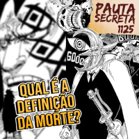 Pauta Secreta #244 – Qual é a definição da morte? – Capítulo 1125