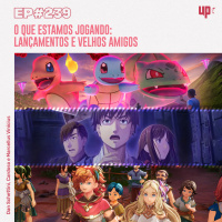 #239 - O que estamos jogando: lançamentos e velhos amigos