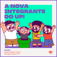 #241 - A nova integrante do UP