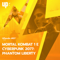 UPando #07 - Mortal Kombat 1 e Cyberpunk 2077: Phantom Liberty