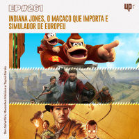 #261 - Indiana Jones, o macaco que importa e simulador de europeu