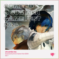 UPlantão #06 - Começou o Summer Game Fest 2024