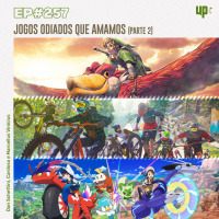 #257 - Jogos odiados que amamos (Parte 2) 