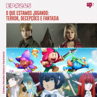 #245 - O que estamos jogando: terror, decepções e fantasia