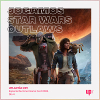 UPlantão #09 - Jogamos Star Wars Outlaws 