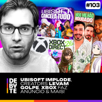 Ep. 103 - Ubisoft Implode , Creators Levam Golpe, Xbox Faz Anúncio amp Mais!