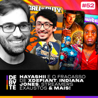 Ep. 52 - Hayashii e o Fracasso de XDefiant, Indiana Jones, Streamers Exaustos e Mais!