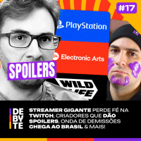 Ep. 17 - Streamer gigante perde fé na Twitch, Criadores que dão Spoilers e Onda de demissões chega ao Brasil