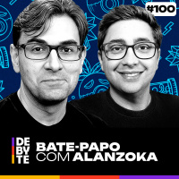 Ep. 100 - Bate-Papo Com Alanzoka