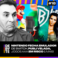 Ep. 18 - Nintendo fecha emulador do Switch, Publicidade velada e Jogos AAA em risco!