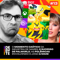 Ep. 13 - O momento caótico da indústria dos games e as polêmicas (e sucesso) de Palworld!