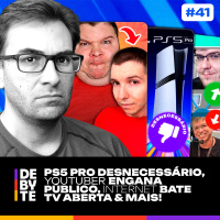 Ep. 41 - PS5 Pro Desnecessário, YouTuber Engana Público, Internet Bate TV amp Mais!