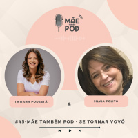 #45 - Mãe Também POD - Se tornar vovó