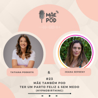 #23 - Mãe Também POD - Ter um parto feliz e sem medo Hypnobirthing