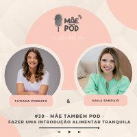 #39 - Mãe Também POD - Fazer uma introdução alimentar tranquila