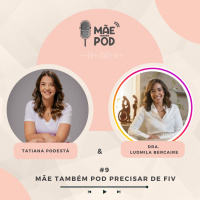 #9 - Mãe Também POD precisar de FIV