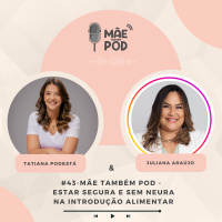 #43 - Mãe Também POD - Estar segura e sem neura na introdução alimentar