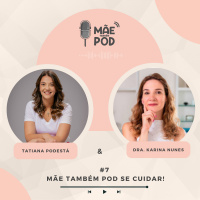 #7 - Mãe Também POD se cuidar!