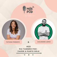 #25 - Pai Também POD - Fazer a parte dele