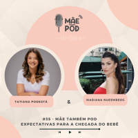 #35 - Mãe também POD - Expectativas para a chegada do bebê