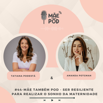 Mãe Também POD