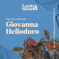 #49 - Giovanna Heliodoro em Papo com as Deusas