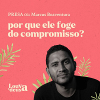 PRESA 01 - Por que ele foge do compromisso?
