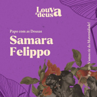 #50 - Samara Felippo em Papo com as Deusas