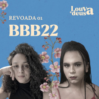 REVOADA #01 - BBB22: Um reflexo dos pactos e comportamentos sociais