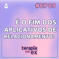 É o fim dos aplicativos de relacionamento? Com Raquel Real