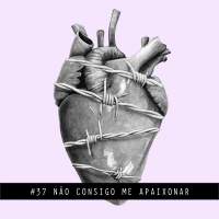 Depois Delx, Não Consigo Me Apaixonar - Controle Y