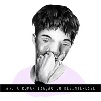 A Romantização do Desinteresse - Controle Y