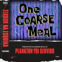 Plankton foi servido - Creepypasta ICEBERG nível 02