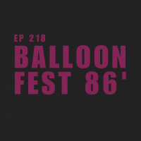 218. Balloonfest 86 | Terror na Esquina